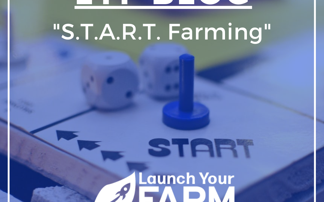 S.T.A.R.T. Farming If You Want To Succeed!