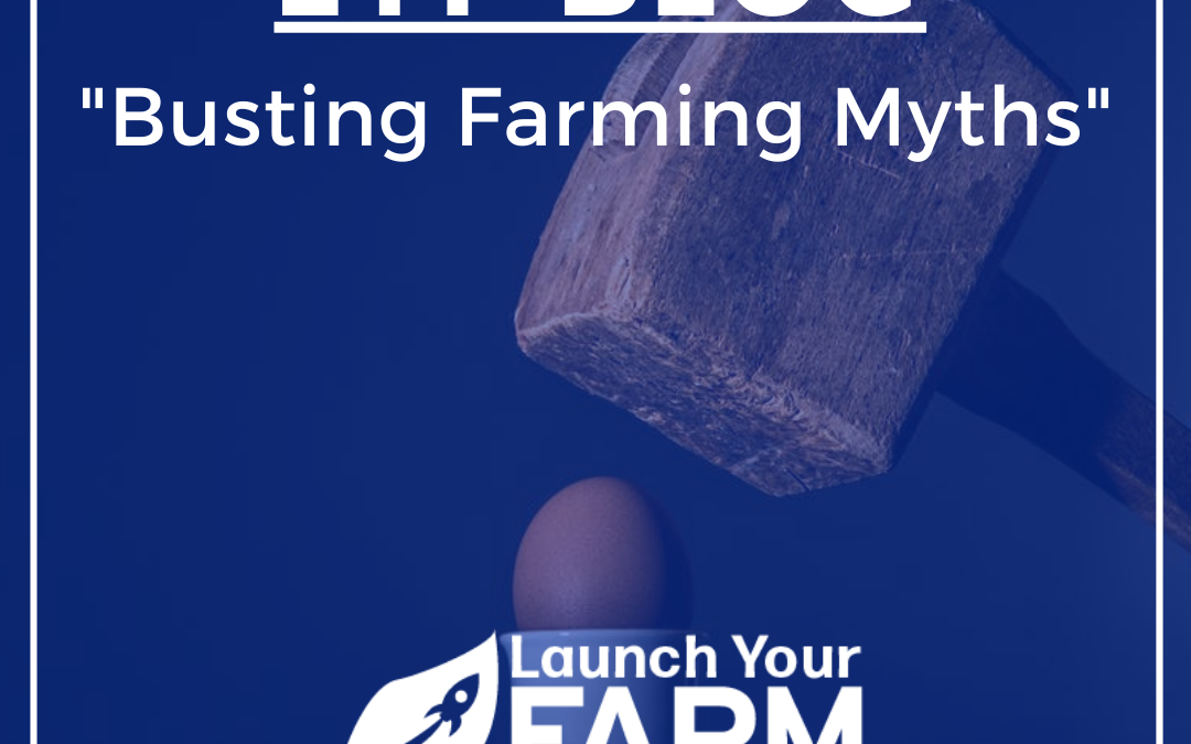 Busting Farming Myths - Launch Your Farm