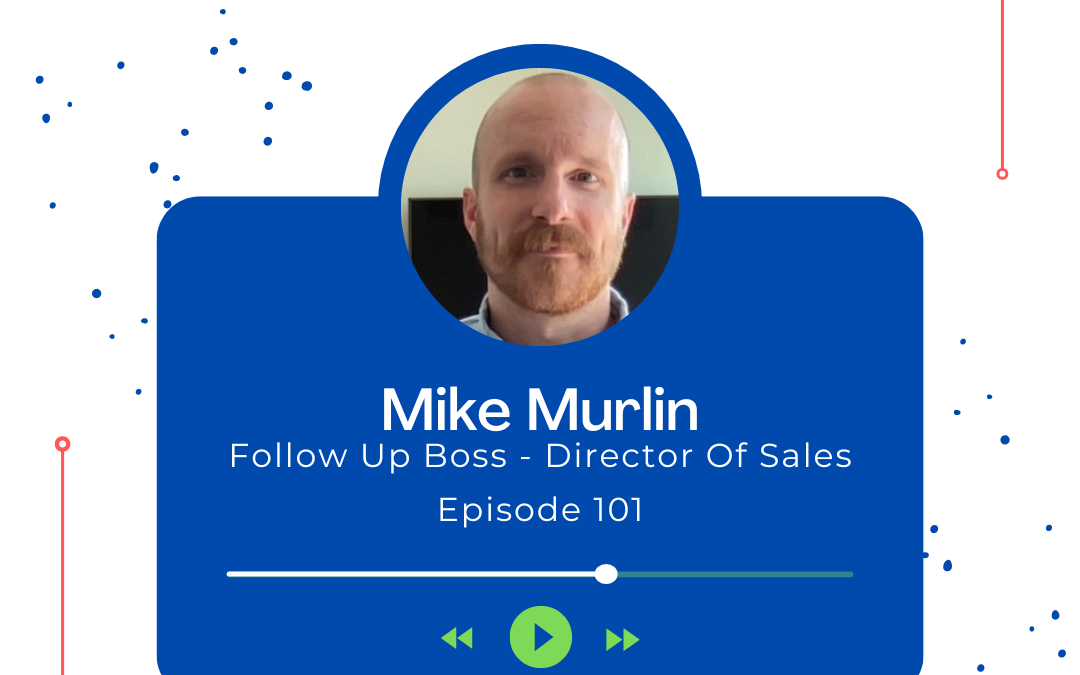 As markets shift, so should your follow up strategies! – Mike Murlin