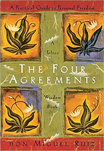 The Four Agreements - Don Miguel Ruiz - Andrea Waltz - Launch Your Farm