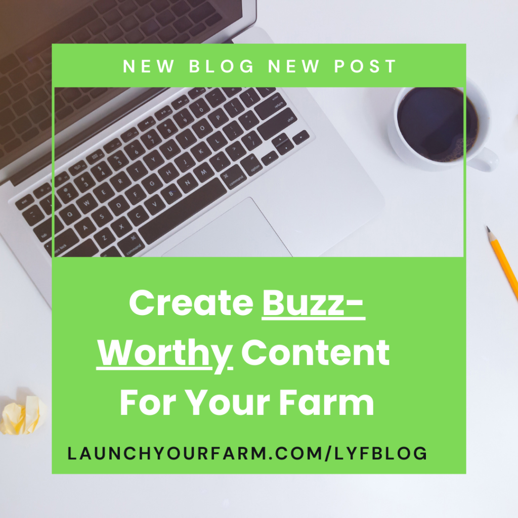 Create Buzz-Worthy Content for Your Farm - Launch Your Farm