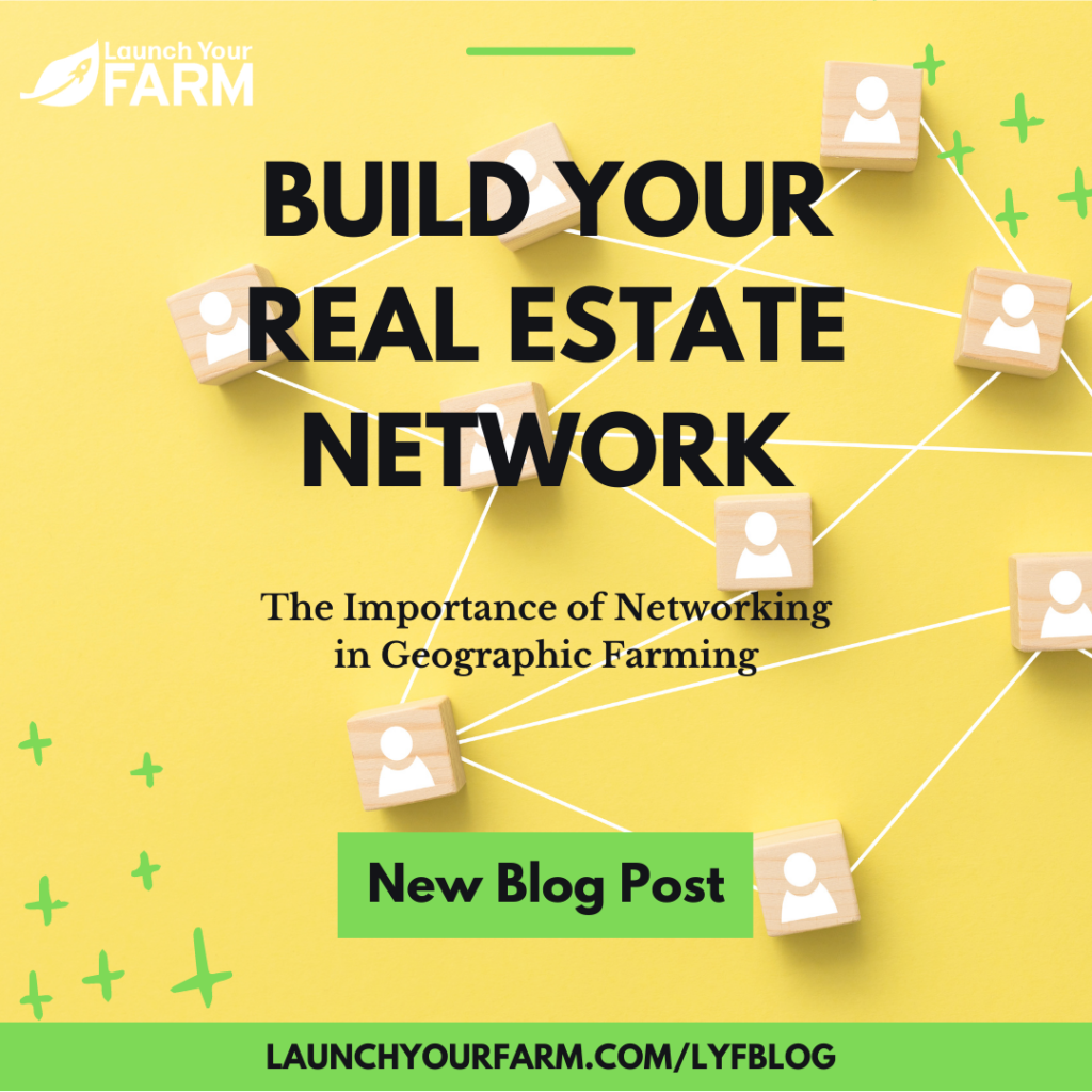 The Importance Of A Strong Real Estate Network in Geographic Farming - Launch Your Farm Blog